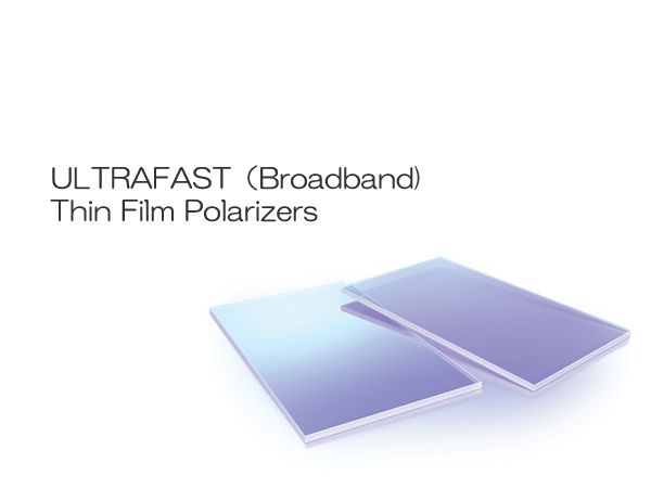 Ultrafast (Broadband) Thin Film Polarizers