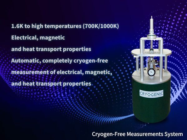 Cryogen-Free Measurements System Cryogen-Free Measurements System